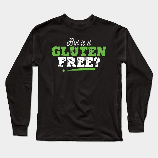 Funny Celiac Disease Awareness But Is It Gluten Free Long Sleeve T-Shirt by aesthetice1